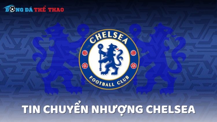 Tin chuyển nhượng Chelsea