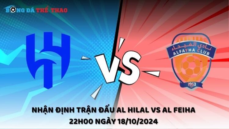 Nhận định Al Hilal vs Al Feiha 18/10/2024