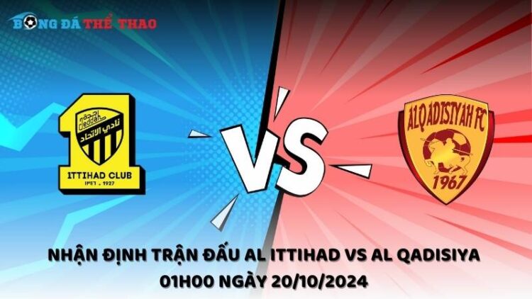 Nhận định Al Ittihad vs Al Qadisiya 20/10/2024