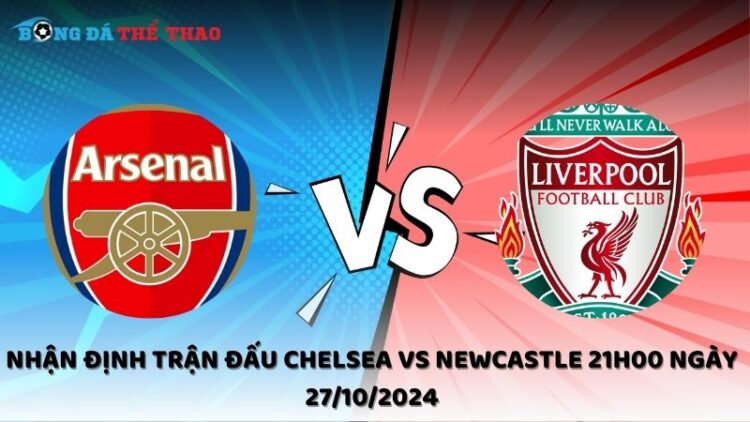 Nhận định Arsenal vs Liverpool 27/10/2024