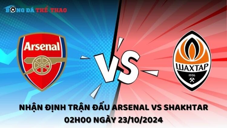 Nhận định Arsenal vs Shakhtar 23/10/2024