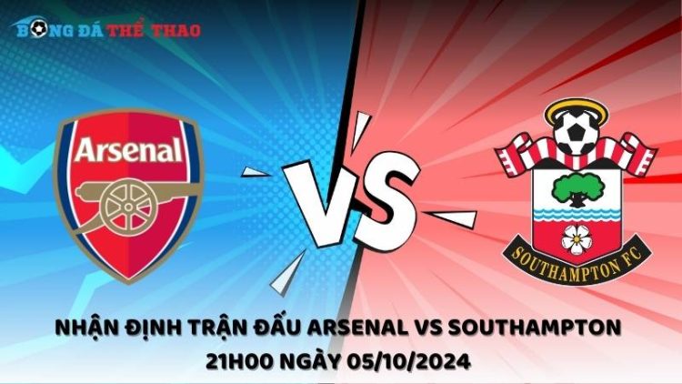 Arsenal vs Southampton 21h00 ngày 05/10/2024