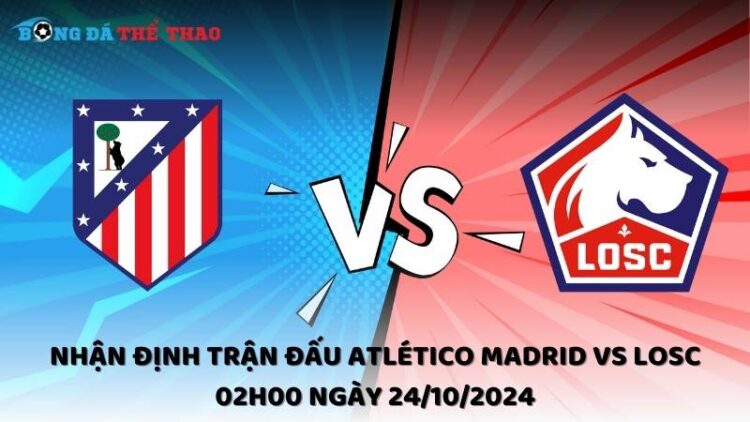 Nhận định Atlético Madrid vs LOSC 24/10/2024