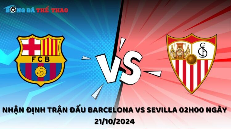 Nhận định Barcelona vs Sevilla 21/10/2024