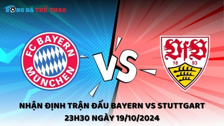 Nhận định Bayern vs Stuttgart 19/10/2024