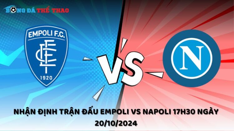 Nhận định Empoli vs Napoli 20/10/2024