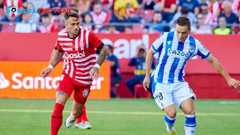 Đội hình dự kiến của Girona và Real Sociedad hứa hẹn một cuộc đối đầu cân sức