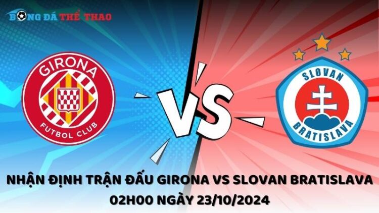 Nhận định Girona vs Slovan Bratislava 23/10/2024