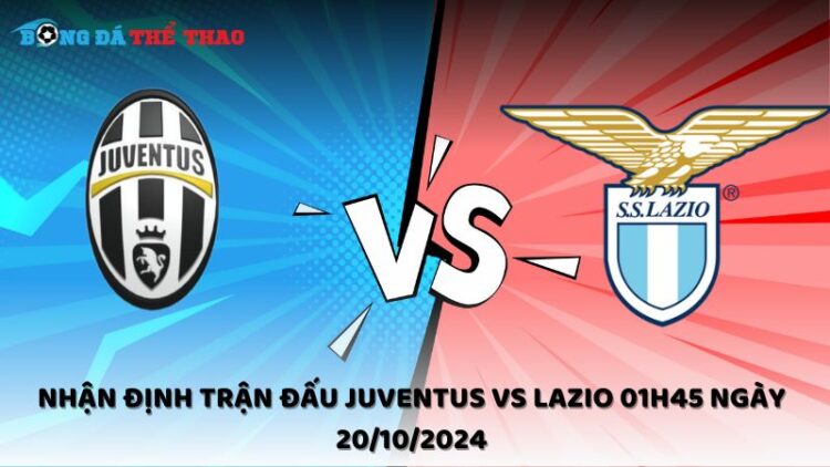 Nhận định Juventus vs Lazio 20/10/2024