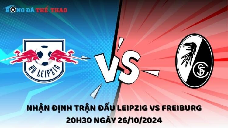 Nhận định Leipzig vs Freiburg 26/10/2024