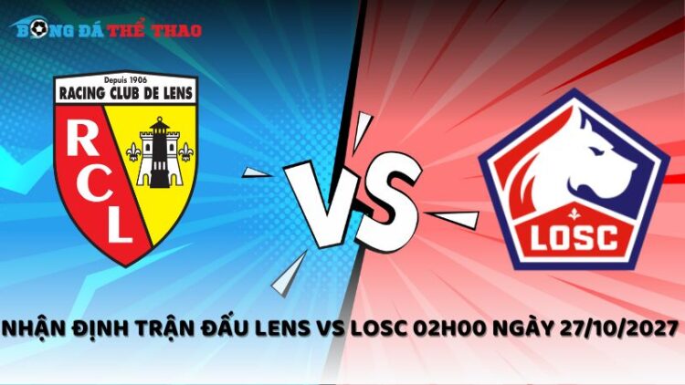 Nhận định Lens vs LOSC 27/10/2027