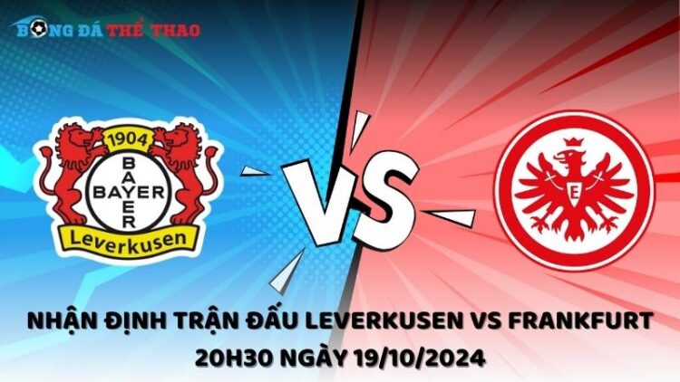 Nhận định Leverkusen vs Frankfurt 19/10/2024