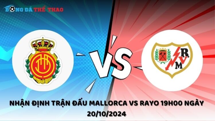 Nhận định Mallorca vs Rayo 20/10/2024