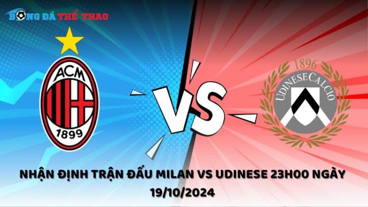 Nhận định Milan vs Udinese 19/10/2024