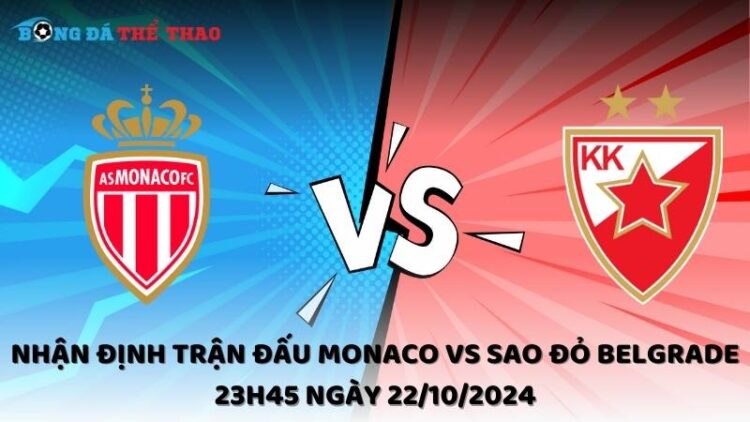 Nhận định Monaco vs Sao Đỏ Belgrade 22/10/2024