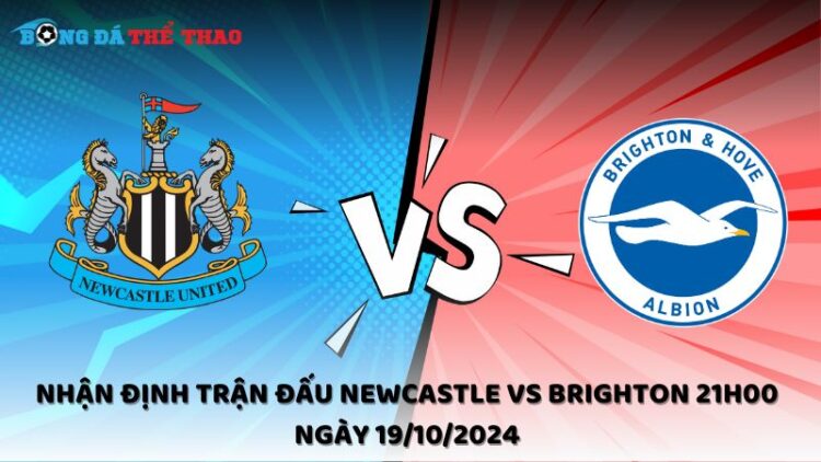 Nhận định Newcastle vs Brighton 19/10/2024