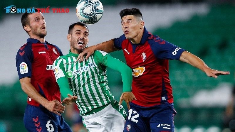 Đội hình thi đấu Osasuna vs Betis dự kiến