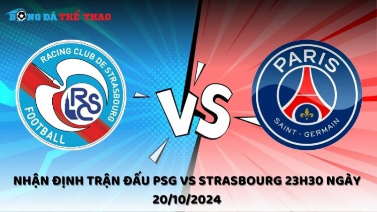 Nhận định PSG vs Strasbourg 20/10/2024