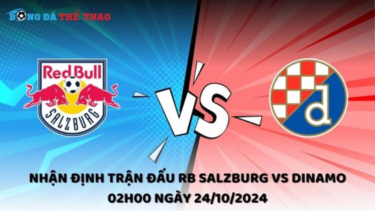 Nhận định RB Salzburg vs Dinamo 24/10/2024