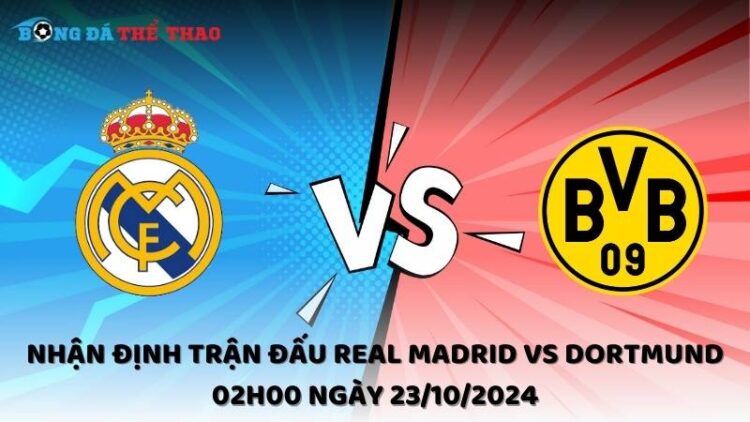 Nhận định Real Madrid vs Dortmund 23/10/2024