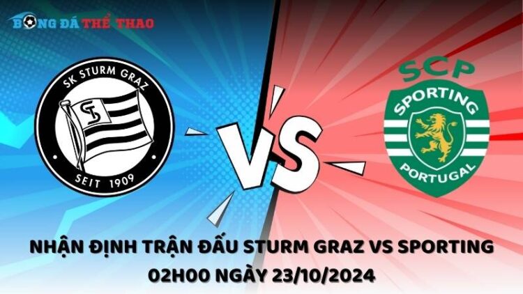 Nhận định Sturm Graz vs Sporting 23/10/2024