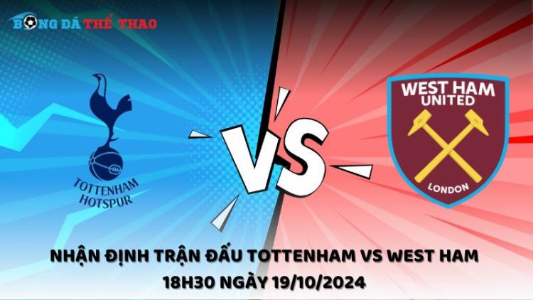 Tottenham vs West Ham 18h30 ngày 19/10/2024