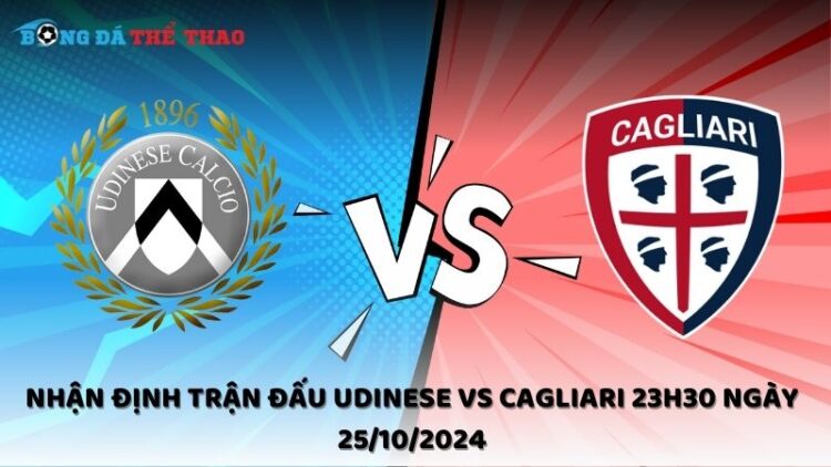 Nhận định Udinese vs Cagliari 25/10/2024