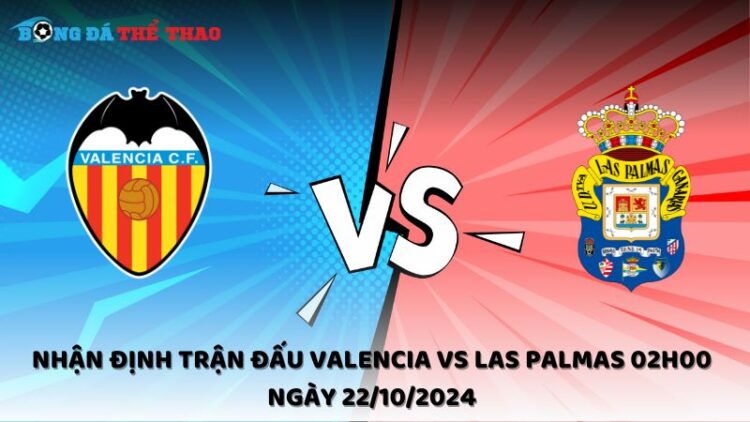 Nhận định Valencia vs Las Palmas 22/10/2024