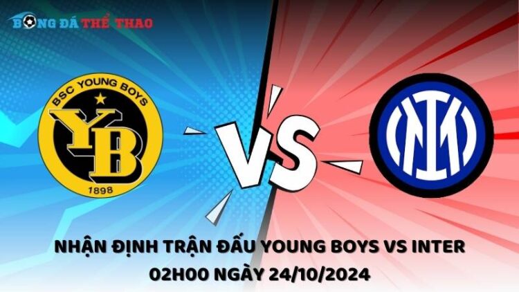 Nhận định Young Boys vs Inter 24/10/2024