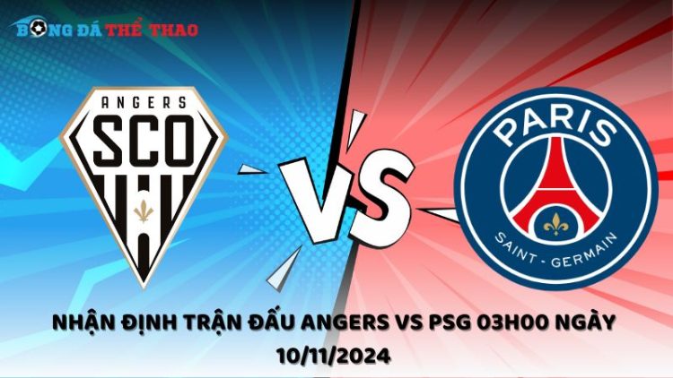 Nhận định Angers vs PSG 10/11/2024