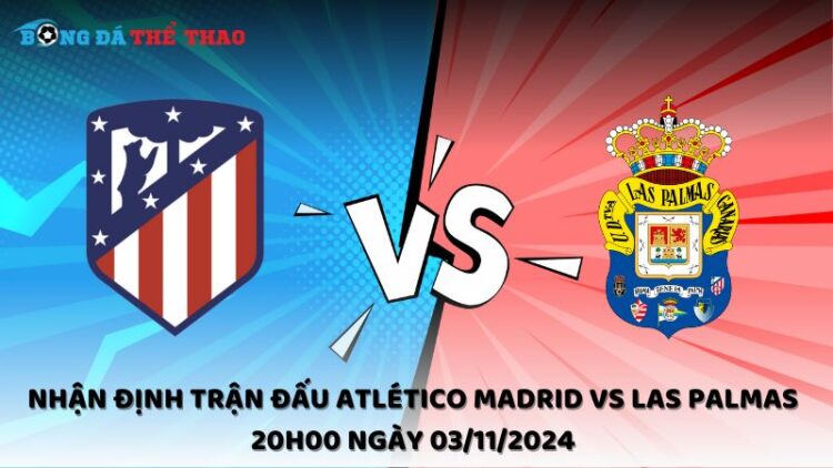 Nhận định Atlético Madrid vs Las Palmas 03/11/2024