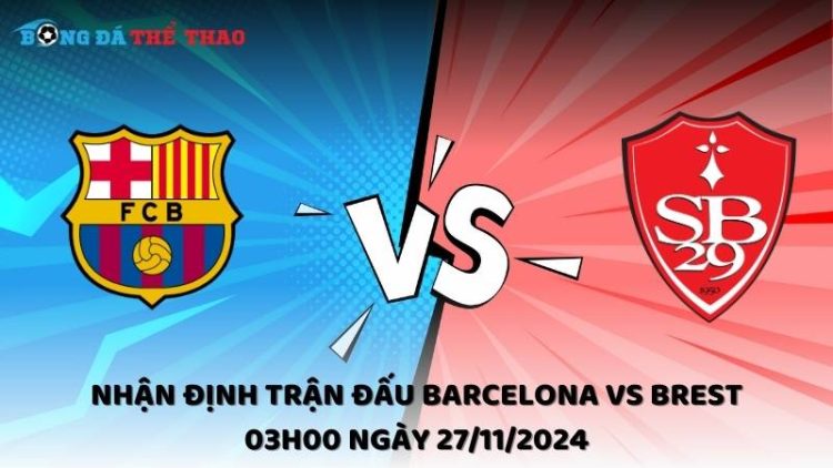 Nhận định Barcelona vs Brest ngày 27/11/2024