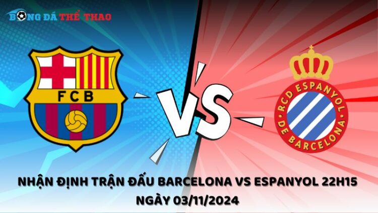 Nhận định Barcelona vs Espanyol 03/11/2024