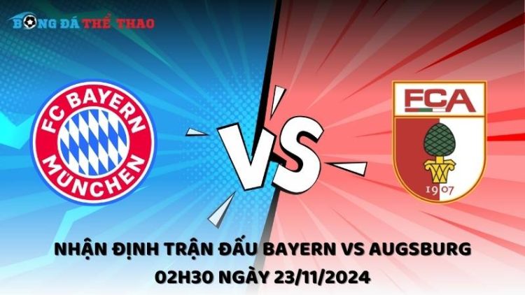 Nhận định Bayern vs Augsburg ngày 23/11/2024