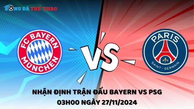 Nhận định Bayern vs PSG ngày 27/11/2024