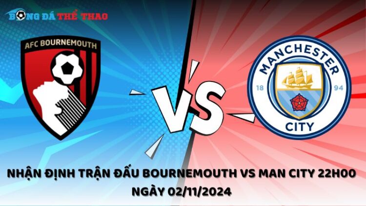 Nhận định Bournemouth vs Man City 02/11/2024