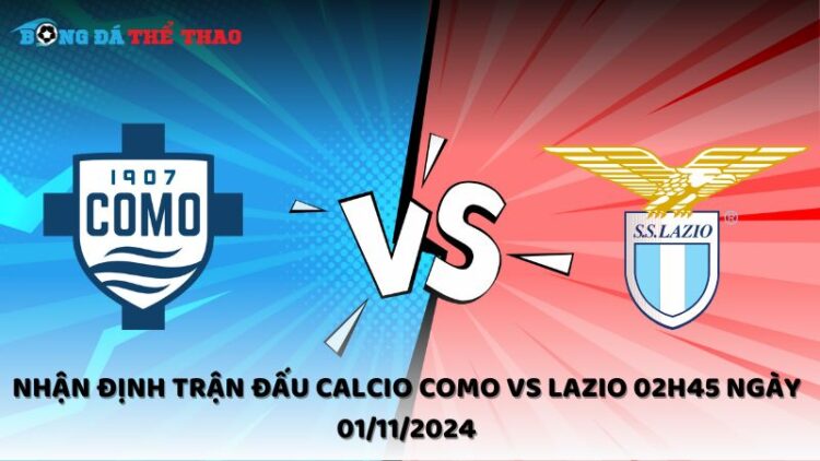 Nhận định Calcio Como vs Lazio 01/11/2024