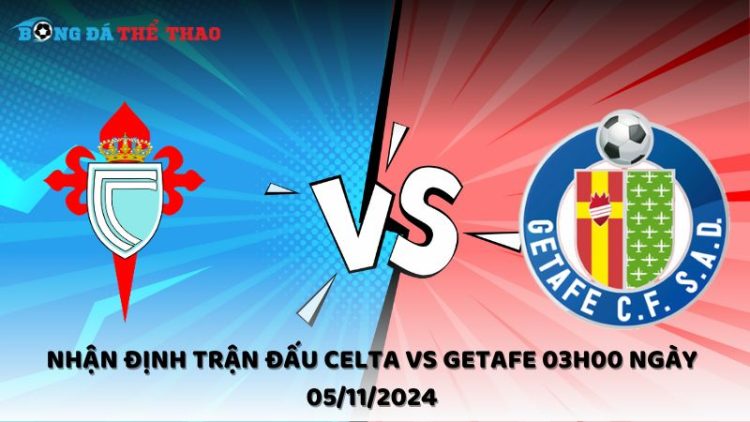 Nhận định Celta vs Getafe 05/11/2024