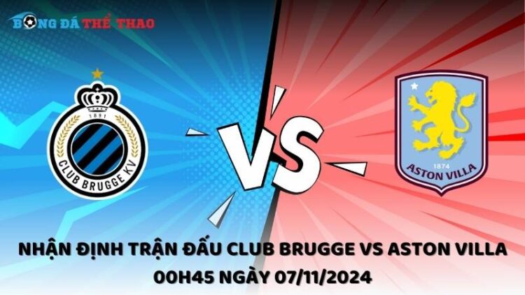 Nhận định Club Brugge vs Aston Villa 07/11/2024