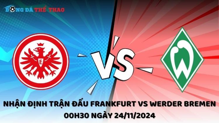 Nhận định Frankfurt vs Werder Bremen ngày 24/11/2024