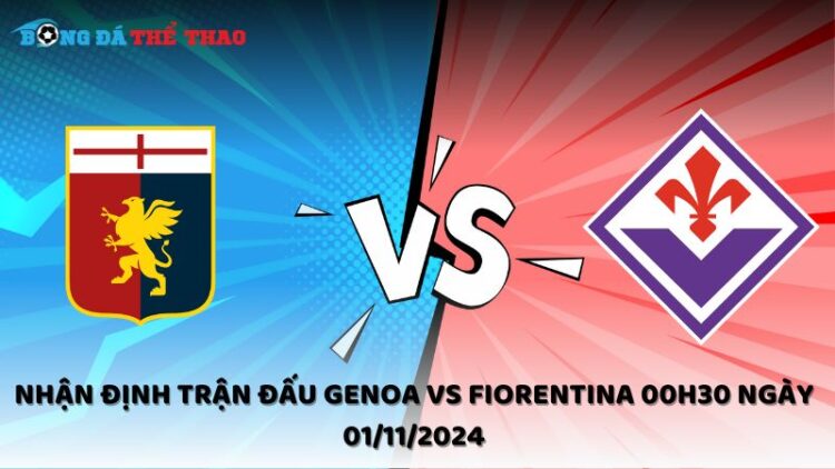 Nhận định Genoa vs Fiorentina 01/11/2024