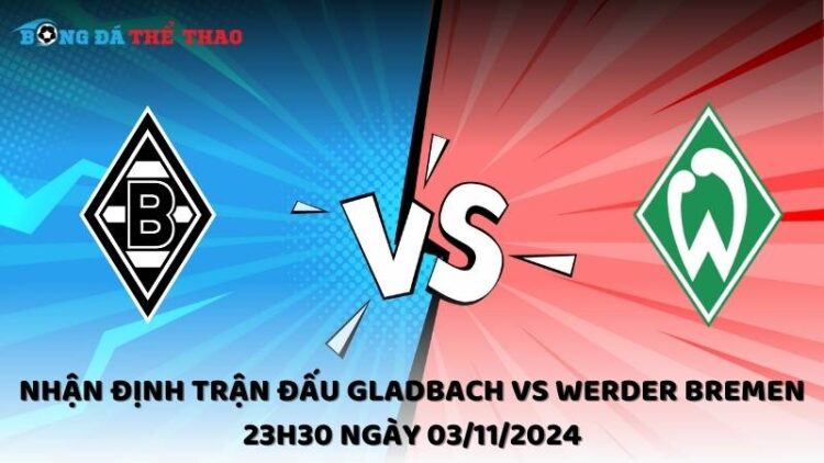 Nhận định Gladbach vs Werder Bremen 03/11/2024