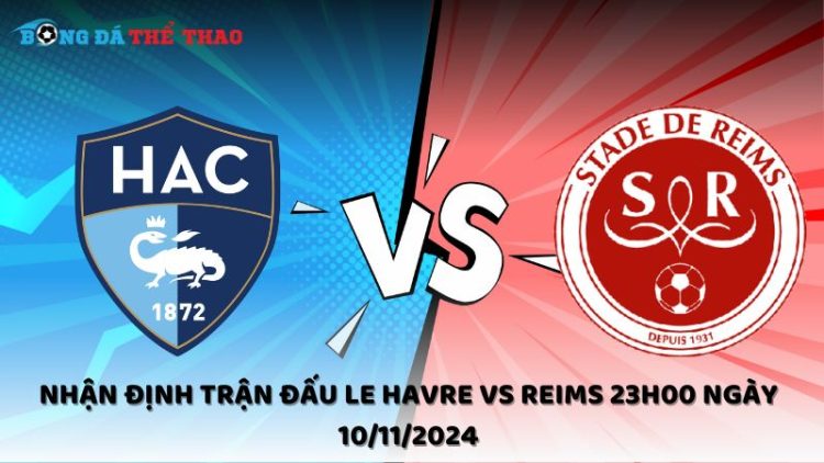 Nhận định Le Havre vs Reims 10/11/2024