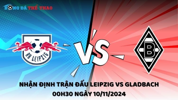 Nhận định Leipzig vs Gladbach 10/11/2024