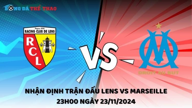 Nhận định Lens vs Marseille ngày 23/11/2024