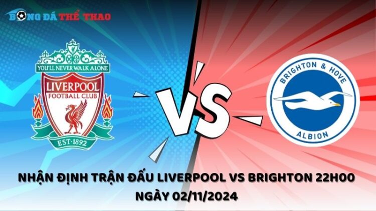 Nhận định Liverpool vs Brighton 02/11/2024