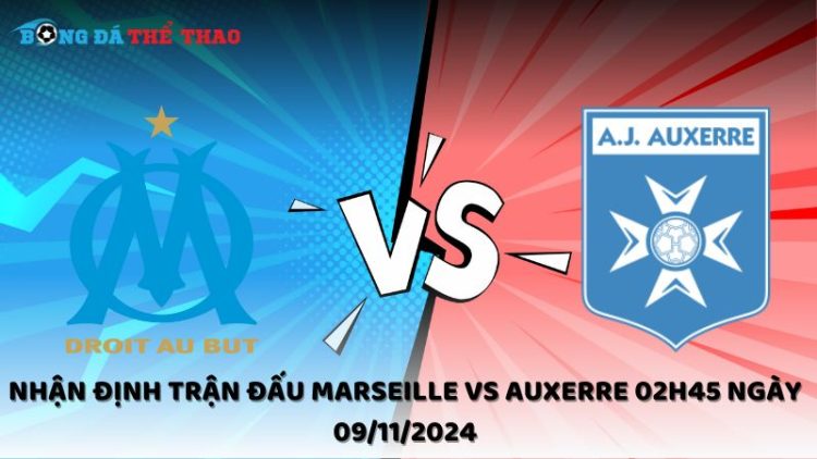 Nhận định Marseille vs Auxerre 09/11/2024