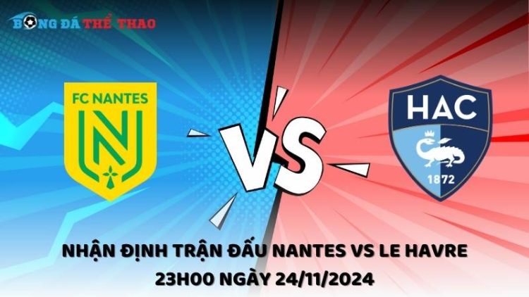 Nhận định Nantes vs Le Havre 24/11/2024