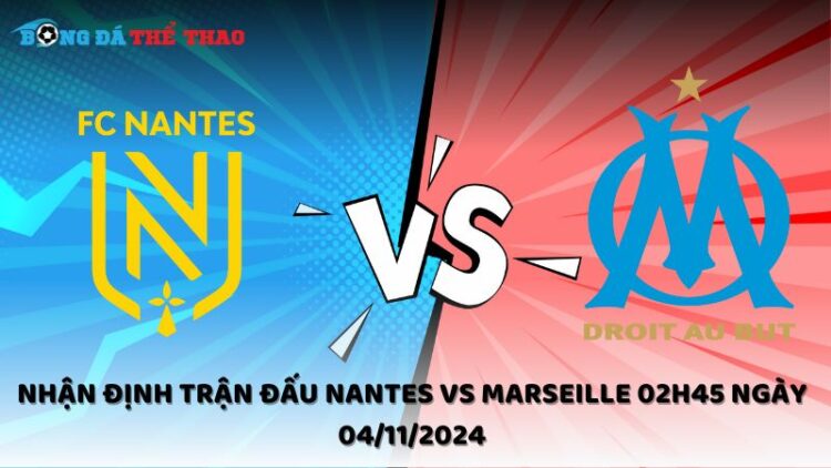 Nhận định Nantes vs Marseille 04/11/2024