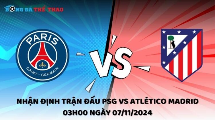 Nhận định PSG vs Atlético Madrid 07/11/2024